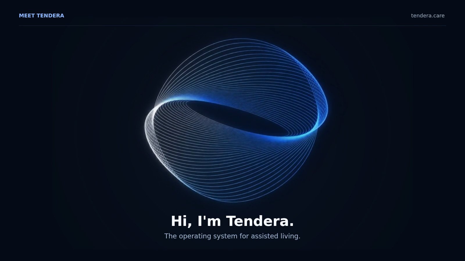 The Tendera orb with the words Hi, I'm Tendera. The operating system for assisted living.